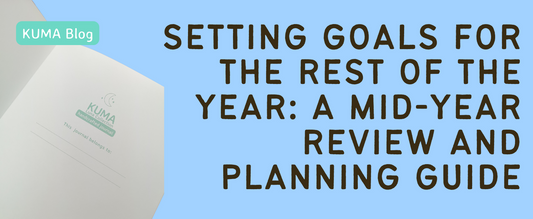 Setting Goals for the Rest of the Year: A Mid-Year Review and Planning Guide | KUMA Stationery Crafts