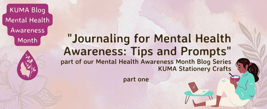 "Journaling for Mental Health Awareness: Tips and Prompts | KUMA Stationery Crafts"