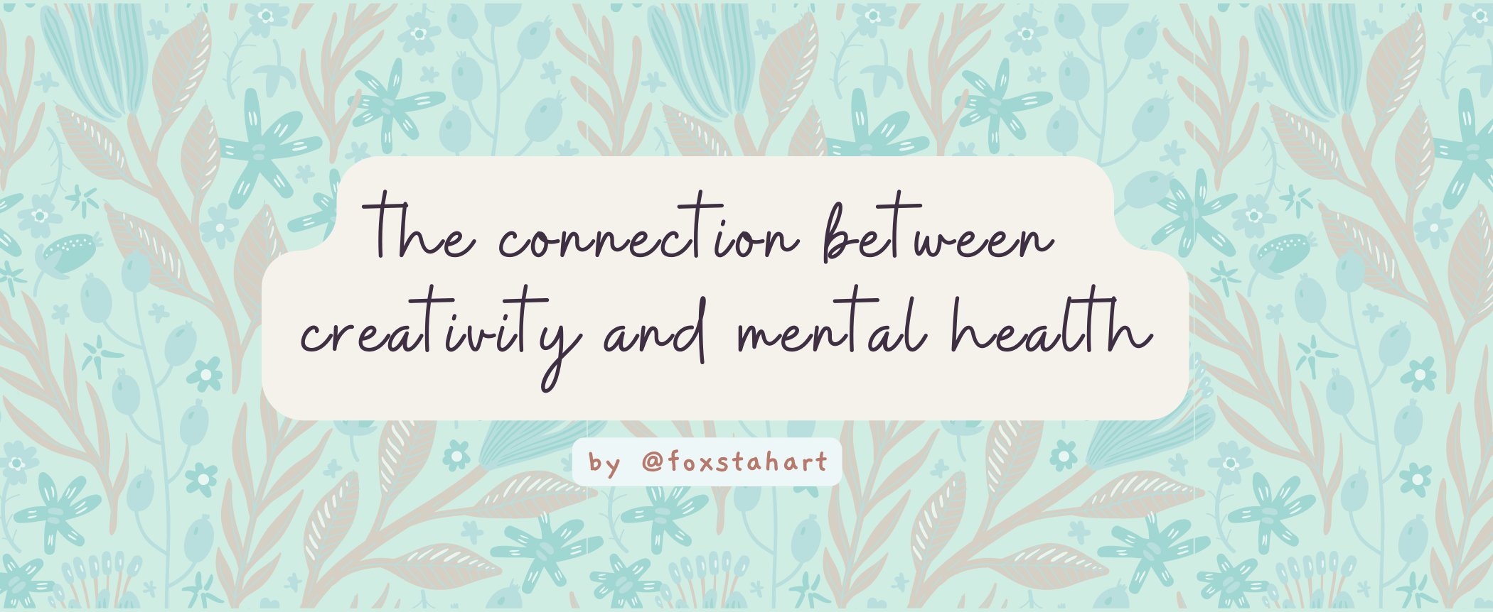 the connection between creativity and mental health @foxstahart