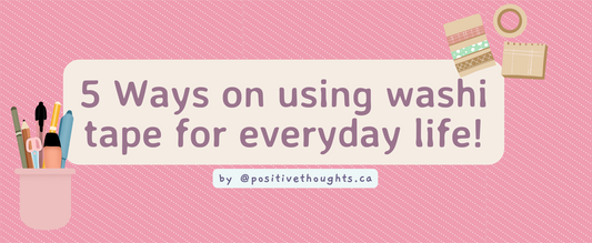 5 Ways Washi Tape Everyday @positivethoughts.ca 